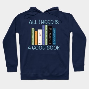 All I Need is a Good Book Hoodie